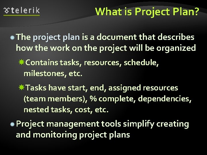 What is Project Plan? The project plan is a document that describes how the
