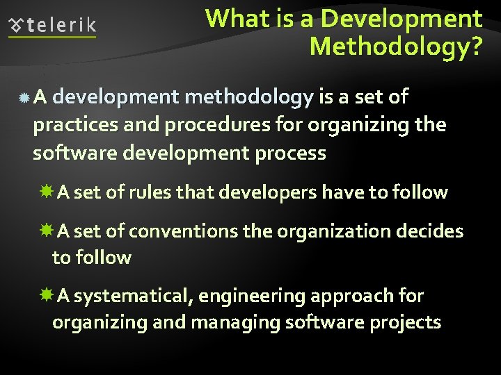 What is a Development Methodology? A development methodology is a set of practices and