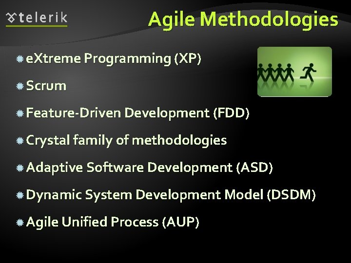 Agile Methodologies e. Xtreme Programming (XP) Scrum Feature-Driven Development (FDD) Crystal family of methodologies