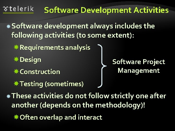 Software Development Activities Software development always includes the following activities (to some extent): Requirements