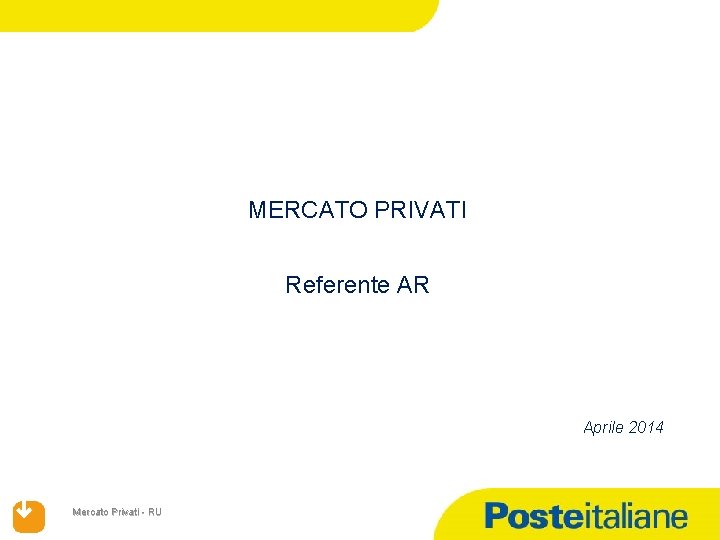 MERCATO PRIVATI Referente AR Aprile 2014 Mercato Privati - RU 