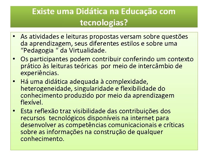 Existe uma Didática na Educação com tecnologias? • As atividades e leituras propostas versam Existe uma Didática na Educação com tecnologias? • As atividades e leituras propostas versam