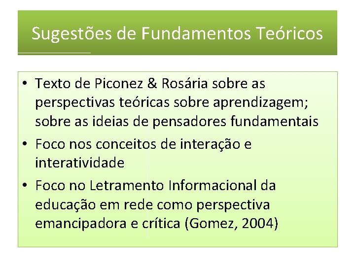 Sugestões de Fundamentos Teóricos • Texto de Piconez & Rosária sobre as perspectivas teóricas Sugestões de Fundamentos Teóricos • Texto de Piconez & Rosária sobre as perspectivas teóricas