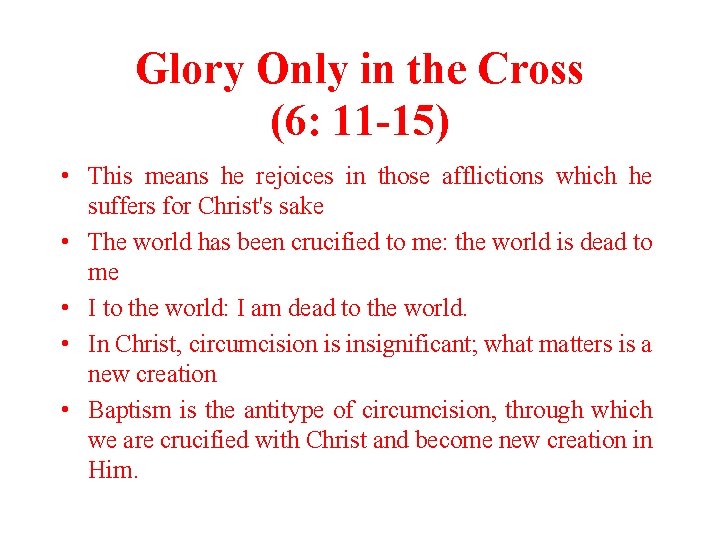Glory Only in the Cross (6: 11 -15) • This means he rejoices in