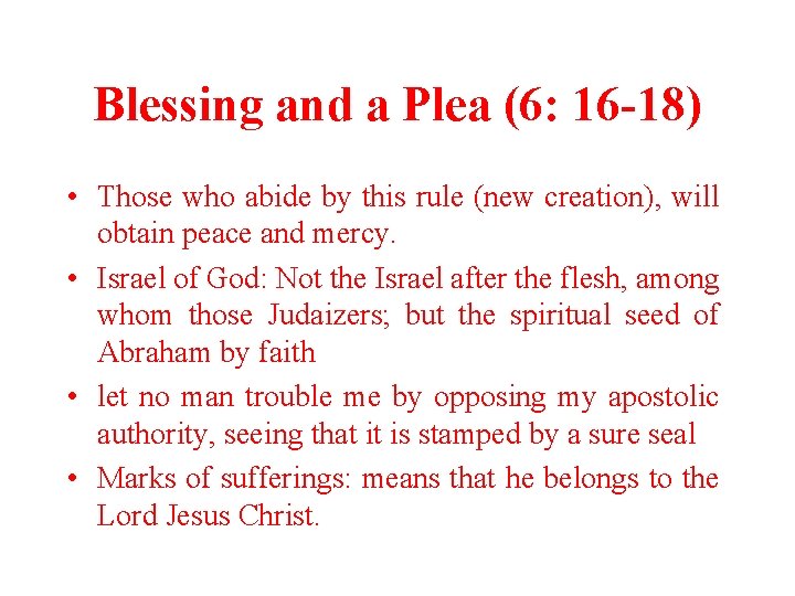 Blessing and a Plea (6: 16 -18) • Those who abide by this rule