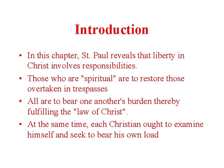 Introduction • In this chapter, St. Paul reveals that liberty in Christ involves responsibilities.