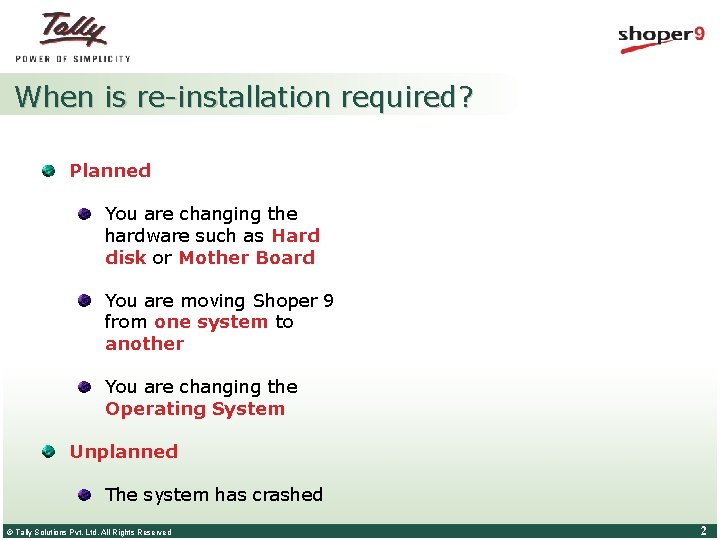When is re-installation required? Planned You are changing the hardware such as Hard disk When is re-installation required? Planned You are changing the hardware such as Hard disk