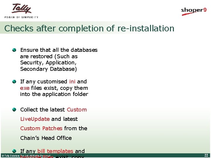 Checks after completion of re-installation Ensure that all the databases are restored (Such as Checks after completion of re-installation Ensure that all the databases are restored (Such as