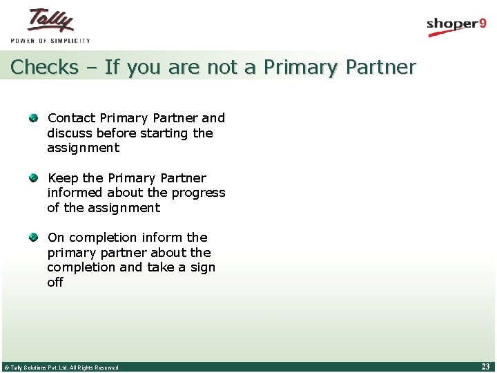 Checks – If you are not a Primary Partner Contact Primary Partner and discuss Checks – If you are not a Primary Partner Contact Primary Partner and discuss