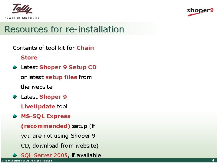Resources for re-installation Contents of tool kit for Chain Store Latest Shoper 9 Setup Resources for re-installation Contents of tool kit for Chain Store Latest Shoper 9 Setup