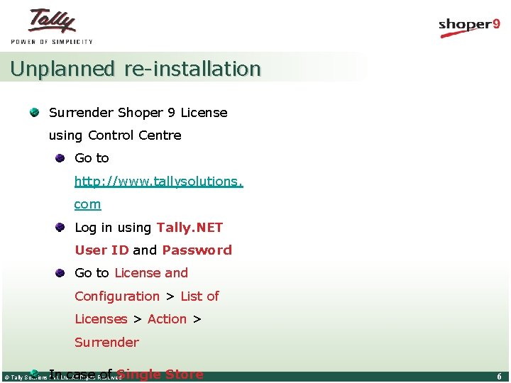 Unplanned re-installation Surrender Shoper 9 License using Control Centre Go to http: //www. tallysolutions. Unplanned re-installation Surrender Shoper 9 License using Control Centre Go to http: //www. tallysolutions.