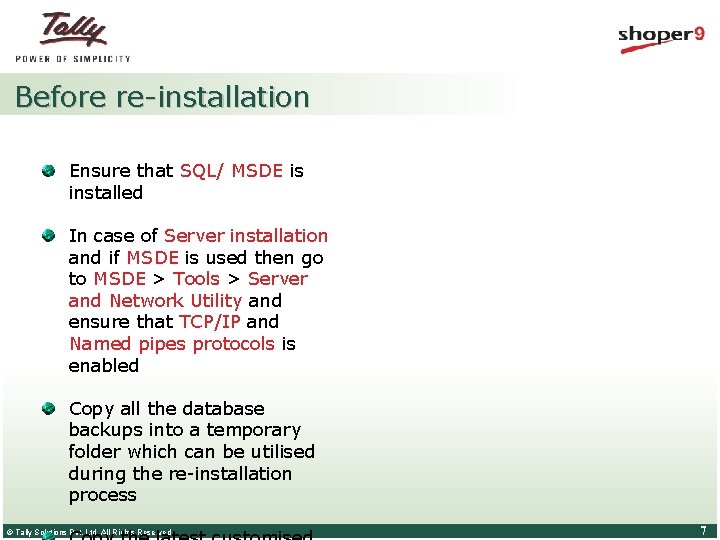 Before re-installation Ensure that SQL/ MSDE is installed In case of Server installation and Before re-installation Ensure that SQL/ MSDE is installed In case of Server installation and