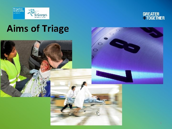 Aims of Triage 6 