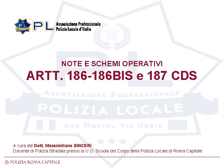 NOTE E SCHEMI OPERATIVI ARTT. 186 -186 BIS e 187 CDS A cura del
