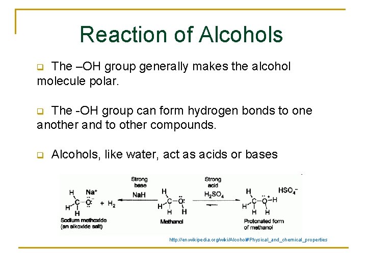 Reaction of Alcohols The –OH group generally makes the alcohol molecule polar. q The