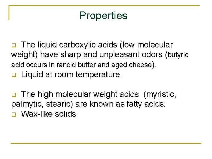 Properties The liquid carboxylic acids (low molecular weight) have sharp and unpleasant odors (butyric