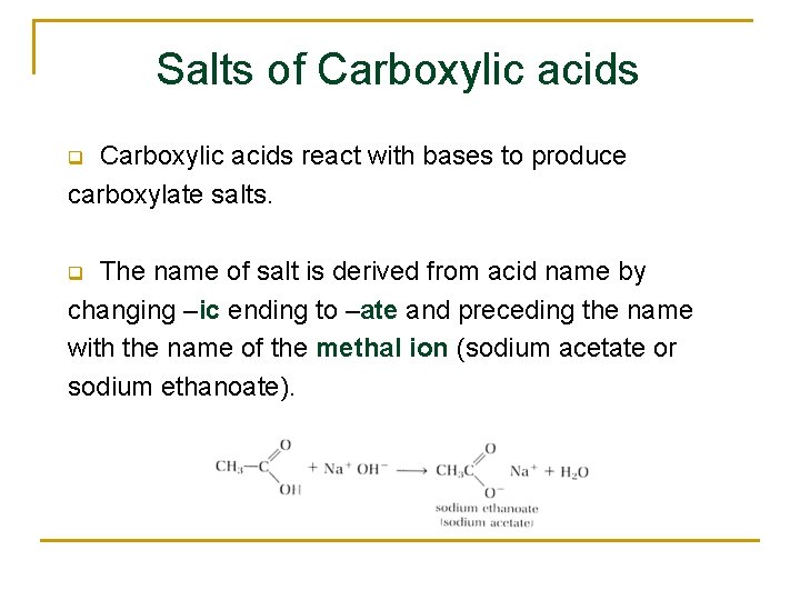 Salts of Carboxylic acids react with bases to produce carboxylate salts. q The name