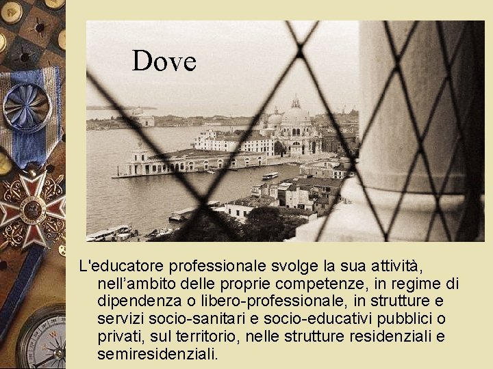 Dove L'educatore professionale svolge la sua attività, nell’ambito delle proprie competenze, in regime di