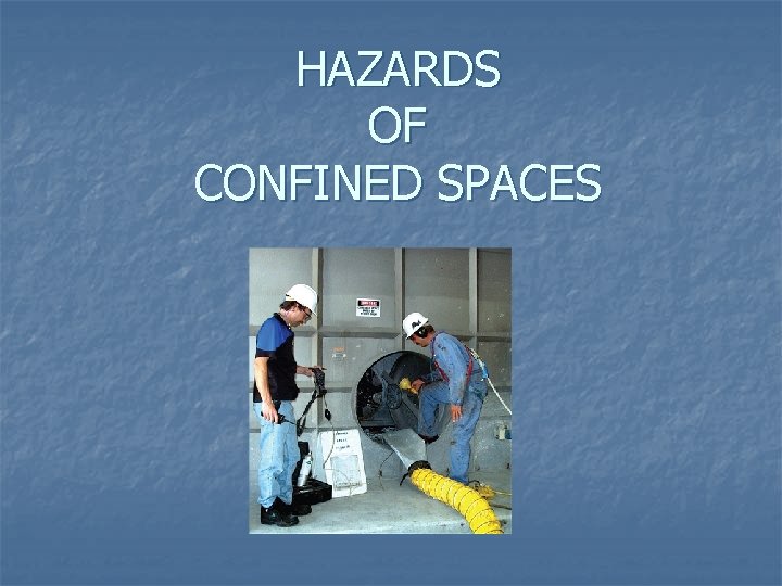 HAZARDS OF CONFINED SPACES 