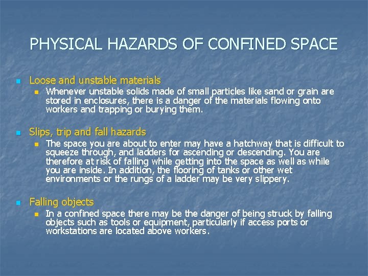 PHYSICAL HAZARDS OF CONFINED SPACE n Loose and unstable materials n n Slips, trip