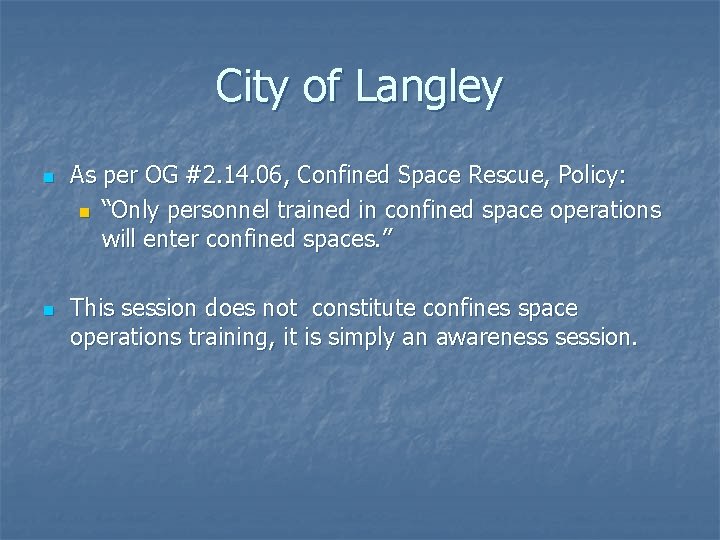 City of Langley n n As per OG #2. 14. 06, Confined Space Rescue,