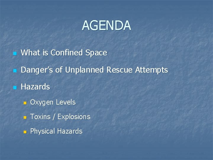AGENDA n What is Confined Space n Danger’s of Unplanned Rescue Attempts n Hazards