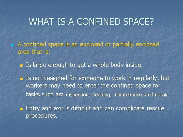WHAT IS A CONFINED SPACE? n A confined space is an enclosed or partially