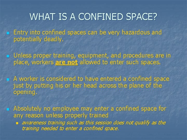 WHAT IS A CONFINED SPACE? n n Entry into confined spaces can be very