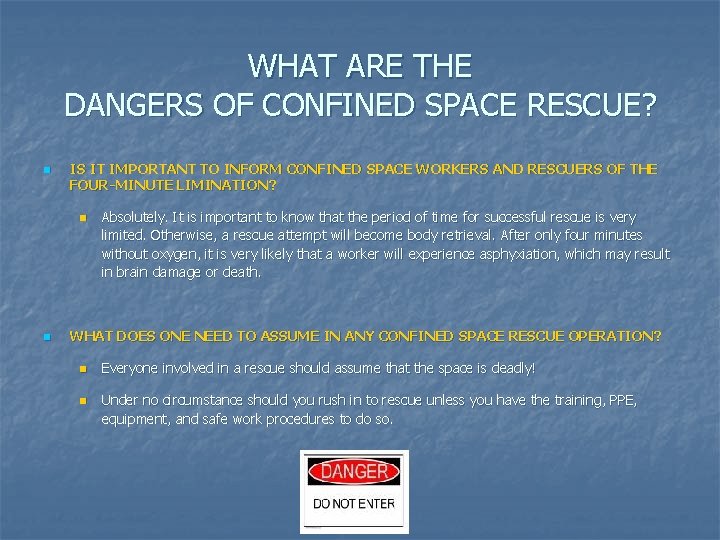 WHAT ARE THE DANGERS OF CONFINED SPACE RESCUE? n IS IT IMPORTANT TO INFORM