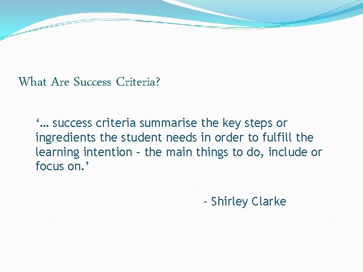 What Are Success Criteria? ‘… success criteria summarise the key steps or ingredients the