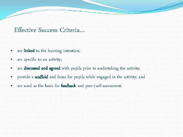 Effective Success Criteria… • • • are linked to the learning intention; are specific