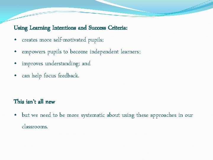 Using Learning Intentions and Success Criteria: • creates more self-motivated pupils; • empowers pupils