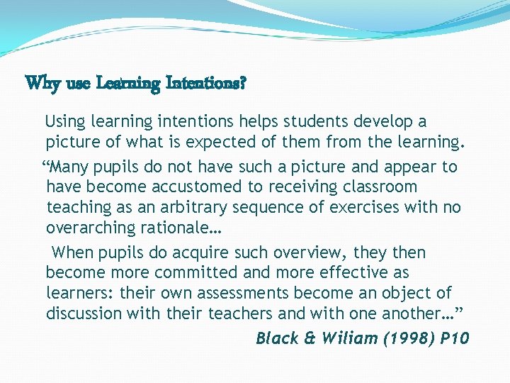 Why use Learning Intentions? Using learning intentions helps students develop a picture of what