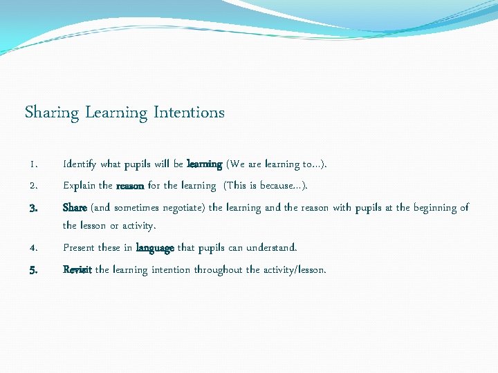 Sharing Learning Intentions 1. 2. 3. 4. 5. Identify what pupils will be learning