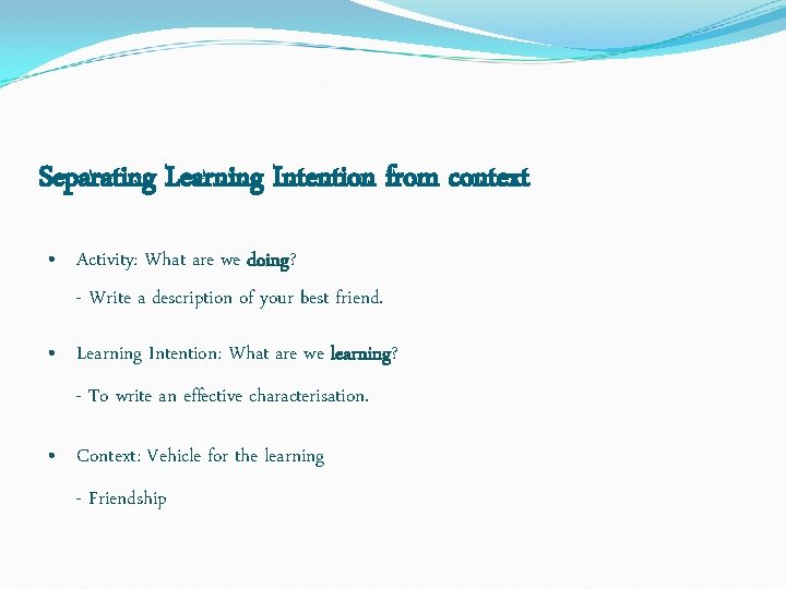 Separating Learning Intention from context • Activity: What are we doing? - Write a