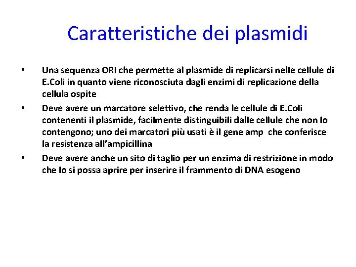 Caratteristiche dei plasmidi • • • Una sequenza ORI che permette al plasmide di