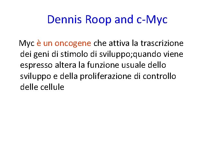 Dennis Roop and c-Myc è un oncogene che attiva la trascrizione dei geni di