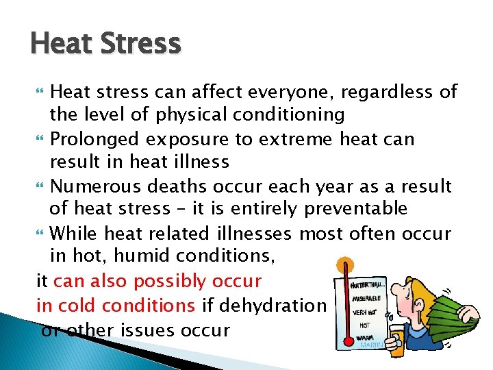 Heat Stress Heat stress can affect everyone, regardless of the level of physical conditioning Heat Stress Heat stress can affect everyone, regardless of the level of physical conditioning