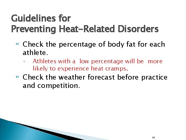 Guidelines for Preventing Heat-Related Disorders Check the percentage of body fat for each athlete.