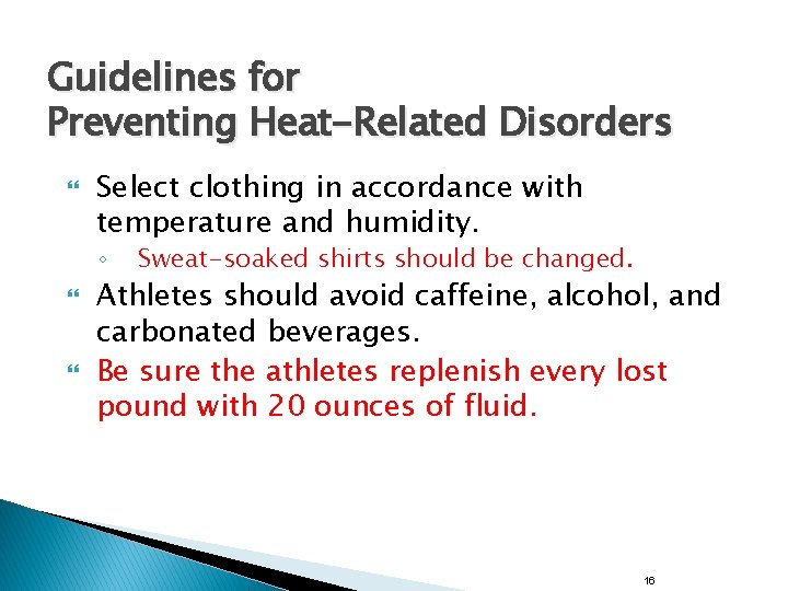 Guidelines for Preventing Heat-Related Disorders Select clothing in accordance with temperature and humidity. ◦