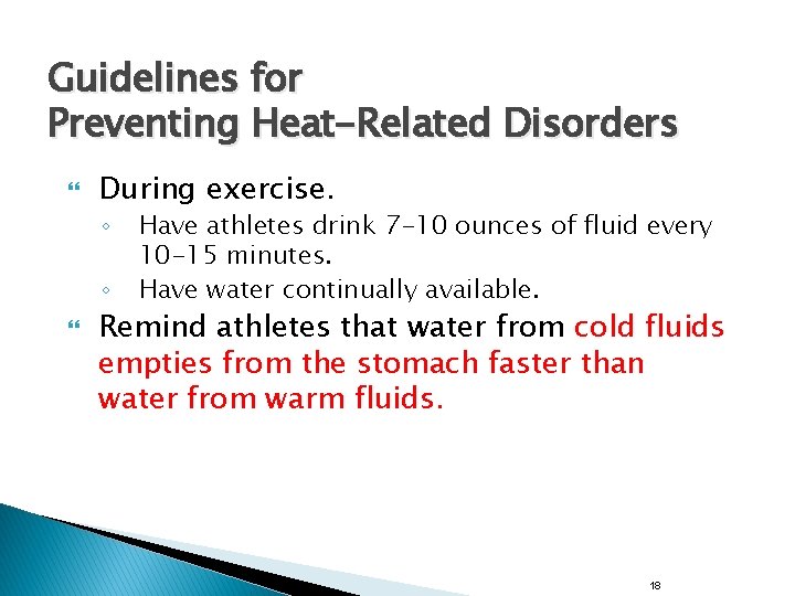 Guidelines for Preventing Heat-Related Disorders During exercise. ◦ ◦ Have athletes drink 7 -10