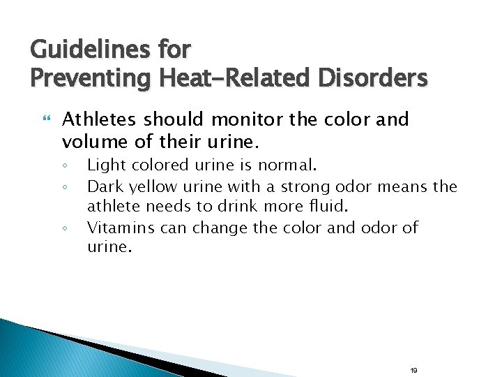 Guidelines for Preventing Heat-Related Disorders Athletes should monitor the color and volume of their