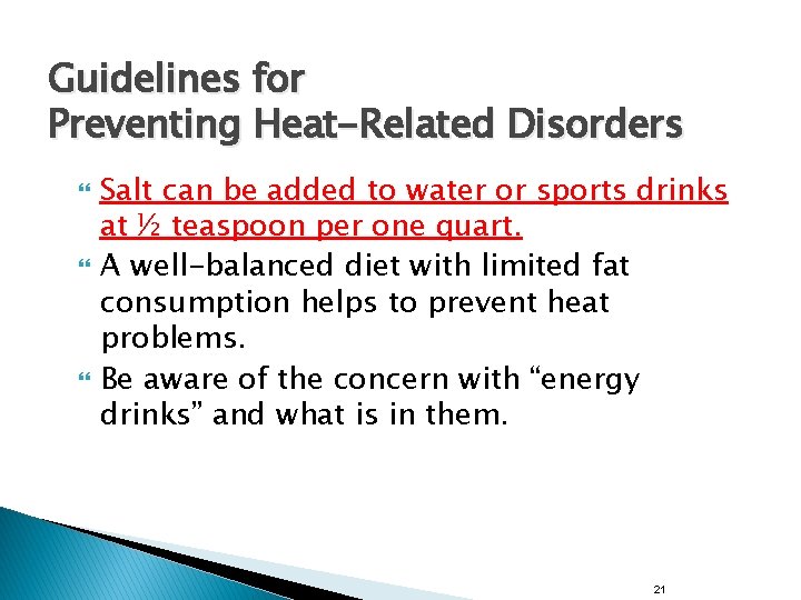 Guidelines for Preventing Heat-Related Disorders Salt can be added to water or sports drinks