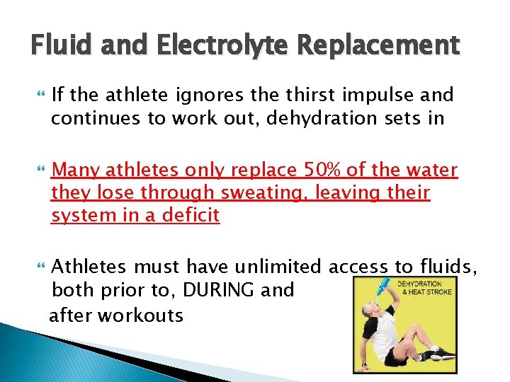 Fluid and Electrolyte Replacement If the athlete ignores the thirst impulse and continues to