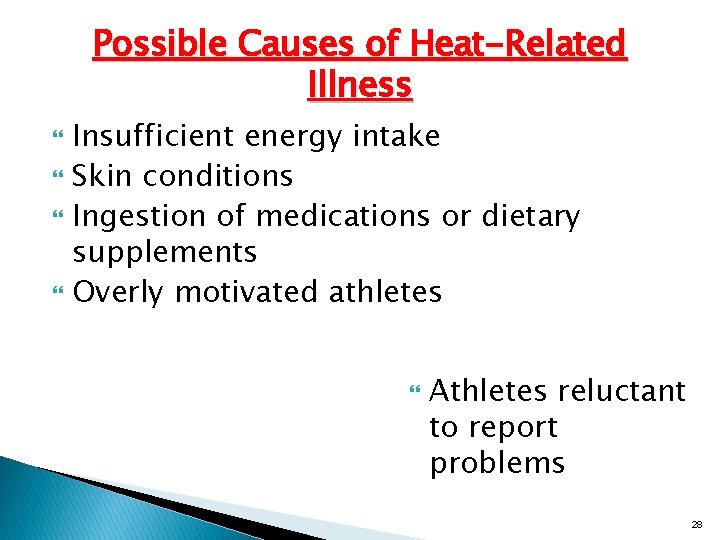 Possible Causes of Heat-Related Illness Insufficient energy intake Skin conditions Ingestion of medications or