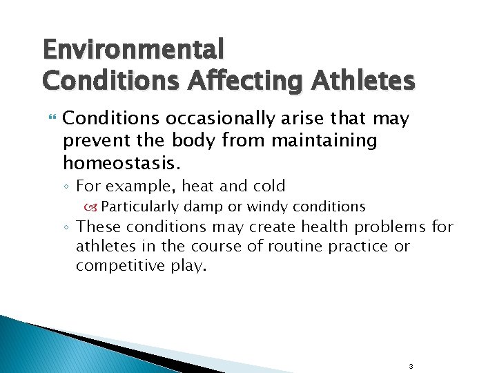 Environmental Conditions Affecting Athletes Conditions occasionally arise that may prevent the body from maintaining