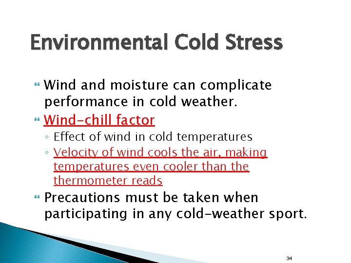 Environmental Cold Stress Wind and moisture can complicate performance in cold weather. Wind-chill factor