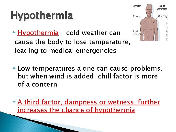 Hypothermia – cold weather can cause the body to lose temperature, leading to medical