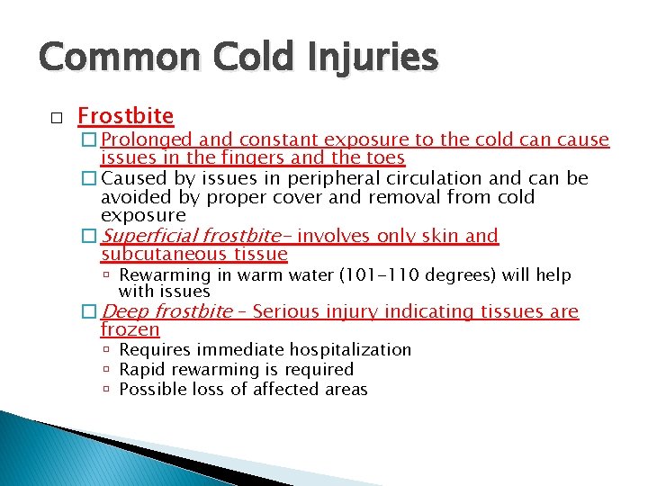 Common Cold Injuries � Frostbite � Prolonged and constant exposure to the cold can