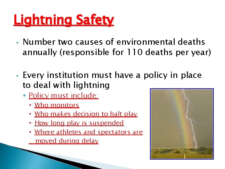 Lightning Safety • • Number two causes of environmental deaths annually (responsible for 110